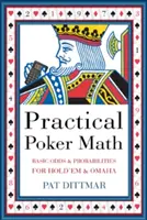 Praktická pokerová matematika: Základní kurzy a pravděpodobnosti pro Hold'em a Omahu - Practical Poker Math: Basic Odds and Probabilities for Hold'em and Omaha