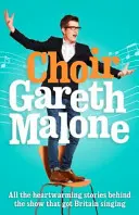 Sborník: Gareth Malone - Choir: Gareth Malone