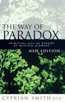 Cesta paradoxu - Duchovní život podle Meistera Eckharta - Way of Paradox - Spiritual Life as Taught by Meister Eckhart