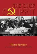 Hlavní viník: Stalinův velký plán na rozpoutání druhé světové války - The Chief Culprit: Stalin's Grand Design to Start World War II
