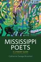 Básníci Mississippi: Literární průvodce - Mississippi Poets: A Literary Guide