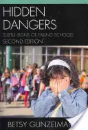 Skrytá nebezpečí: Nenápadné příznaky selhávající školy, 2. vydání - Hidden Dangers: Subtle Signs of Failing Schools, 2nd Edition