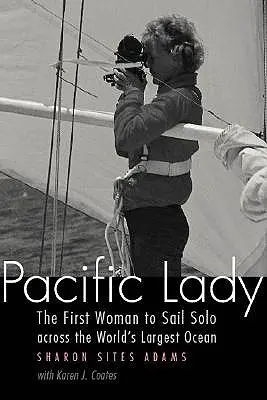 Pacific Lady: Pacifická loď: První žena, která sama přeplavala největší světový oceán - Pacific Lady: The First Woman to Sail Solo Across the World's Largest Ocean