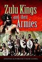 Zulští králové a jejich armády - Zulu Kings and Their Armies