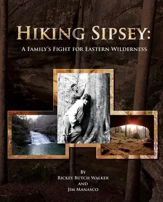 Pěší turistika Sipsey: Boj jedné rodiny za východní divočinu - Hiking Sipsey: A Family's Fight for Eastern Wilderness