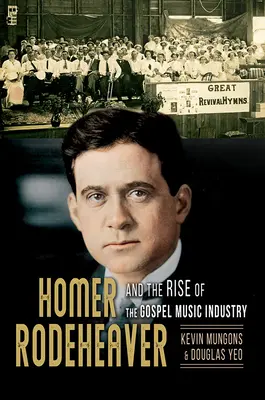 Homer Rodeheaver a vzestup gospelového hudebního průmyslu, 1 - Homer Rodeheaver and the Rise of the Gospel Music Industry, 1