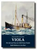 Viola - Život a doba parního remorkéru s trupem lodi - Viola - The Life and Times of a Hull Steam Trawler