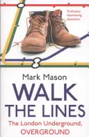 Walk the Lines - Londýnské metro, nadzemní dráha - Walk the Lines - The London Underground, Overground