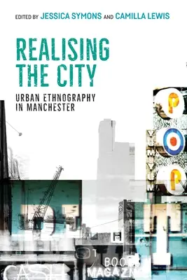Realising the City: Městská etnografie v Manchesteru - Realising the City: Urban Ethnography in Manchester