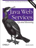 Webové služby Java:  A Quick, Practical, and Thorough Introduction: A Quick, Practical, and Thorough Introduction - Java Web Services: Up and Running: A Quick, Practical, and Thorough Introduction