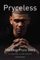 Pryceless - Příběh Leona Pryce - autorizovaná autobiografie - Pryceless - The Leon Pryce Story - Authorised Autobiography