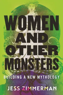 Ženy a jiná monstra: Ženy a jiné ženy: budování nové mytologie - Women and Other Monsters: Building a New Mythology