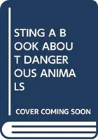 STING KNIHA O NEBEZPEČNÝCH ZVÍŘATECH - STING A BOOK ABOUT DANGEROUS ANIMALS