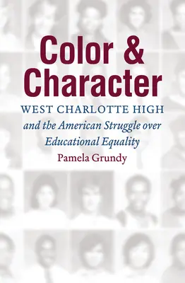 Barva a charakter: West Charlotte High and the American Struggle over Educational Equality (Střední škola West Charlotte a americký boj o rovnost ve vzdělávání) - Color and Character: West Charlotte High and the American Struggle over Educational Equality
