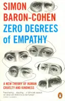 Nula stupňů empatie - Nová teorie lidské krutosti a laskavosti - Zero Degrees of Empathy - A new theory of human cruelty and kindness
