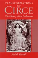 Proměny Circe: Dějiny zaklínačky - Transformations of Circe: The History of an Enchantress