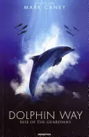 Cesta delfínů - Vzestup strážců - Dolphin Way - Rise of the Guardians
