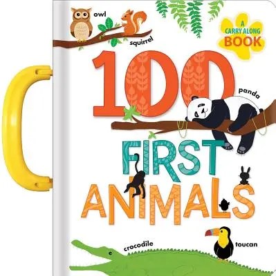 100 prvních zvířat: Knížka pro nejmenší - 100 First Animals: A Carry Along Book