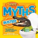 National Geographic Kids Myths Busted!: Mýty: když už jste si mysleli, že víte, co víte... - National Geographic Kids Myths Busted!: Just When You Thought You Knew What You Knew...