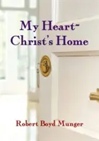 Mé srdce - Kristův domov - My Heart--Christ's Home