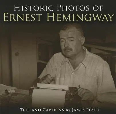 Historické fotografie Ernesta Hemingwaye - Historic Photos of Ernest Hemingway