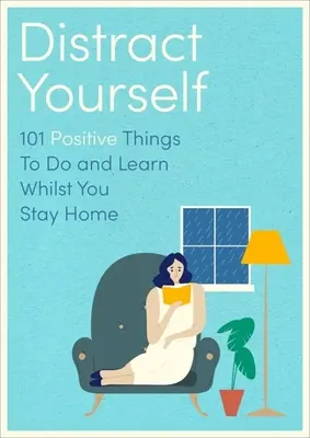 Rozptylte svou rodinu: 101 pozitivních a pozorných věcí, které můžete dělat nebo se učit - Distract Your Family: 101 Positive and Mindful Things to Do or Learn