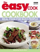 Snadná kuchařka - Skutečné jídlo pro zaneprázdněné lidi - Easy Cook Cookbook - Real food for busy people