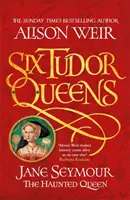 Šest tudorovských královen: Jane Seymourová, strašidelná královna - Šest tudorovských královen 3 - Six Tudor Queens: Jane Seymour, The Haunted Queen - Six Tudor Queens 3