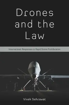 Drony a právo: Mezinárodní reakce na rychlé šíření dronů - Drones and the Law: International Responses to Rapid Drone Proliferation