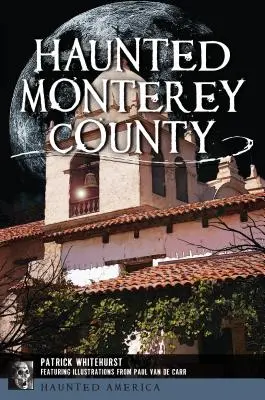Strašidelné Monterey County - Haunted Monterey County