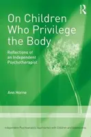 O dětech, které upřednostňují tělo - Úvahy nezávislého psychoterapeuta - On Children Who Privilege the Body - Reflections of an Independent Psychotherapist