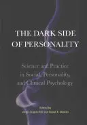 Temná stránka osobnosti: Temná stránka osobnosti: věda a praxe v sociální, osobnostní a klinické psychologii - The Dark Side of Personality: Science and Practice in Social, Personality, and Clinical Psychology