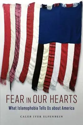Strach v našich srdcích: Co nám islamofobie říká o Americe - Fear in Our Hearts: What Islamophobia Tells Us about America