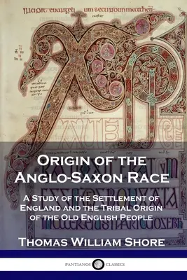 Původ anglosaské rasy: Studie o osídlení Anglie a kmenovém původu starého anglického lidu. - Origin of the Anglo-Saxon Race: A Study of the Settlement of England and the Tribal Origin of the Old English People