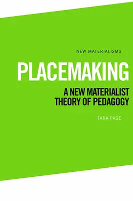 Tvorba místa: Nová materialistická teorie pedagogiky - Placemaking: A New Materialist Theory of Pedagogy