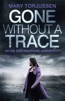 Zmizel beze stopy - napínavý psychologický thriller se zvratem, o kterém čtenáři nepřestávají mluvit - Gone Without A Trace - a gripping psychological thriller with a twist readers can't stop talking about