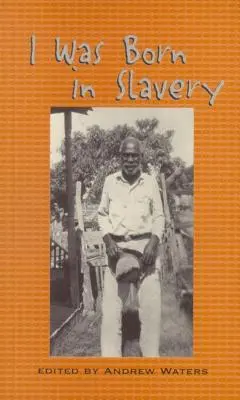 Narodil jsem se v otroctví: Osobní vyprávění o otroctví v Texasu - I Was Born in Slavery: Personal Accounts of Slavery in Texas