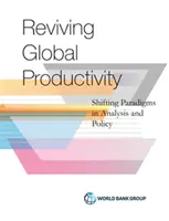 Přehodnocení produktivity: Změna paradigmat v analýze a politice - Productivity Revisited: Shifting Paradigms in Analysis and Policy