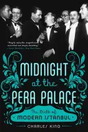 Půlnoc v paláci Pera: Zrození moderního Istanbulu - Midnight at the Pera Palace: The Birth of Modern Istanbul
