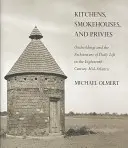Kuchyně, udírny a privilegia - Kitchens, Smokehouses, and Privies
