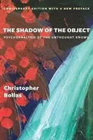 Stín předmětu: Psychoanalýza nemyšleného poznaného (Psychoanalysis of the Unthought Known) - The Shadow of the Object: Psychoanalysis of the Unthought Known