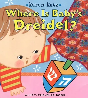 Kde je dětský drejdl?: A Lift-The-Flap Book (Zvedací knížka) - Where Is Baby's Dreidel?: A Lift-The-Flap Book