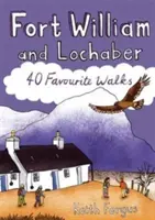 Fort William a Lochaber - 40 oblíbených procházek - Fort William and Lochaber - 40 Favourite Walks