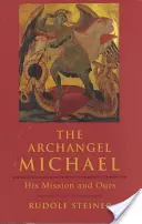 Archanděl Michael: jeho a naše poslání - The Archangel Michael: His Mission and Ours