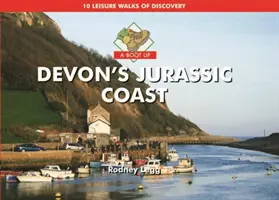 Obujte se do devonského jurského pobřeží - 10 objevných procházek pro volný čas - Boot Up Devon's Jurassic Coast - 10 Leisure Walks of Discovery