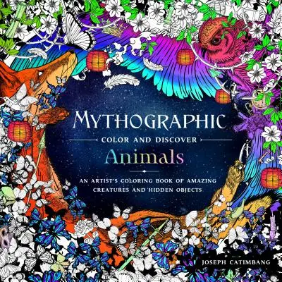 Mýtografická barva a objev: Zvířata: Omalovánky úžasných tvorů a skrytých objektů od výtvarníka - Mythographic Color and Discover: Animals: An Artist's Coloring Book of Amazing Creatures and Hidden Objects