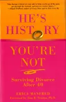 On je minulost, ty ne: Jak přežít rozvod po čtyřicítce - He's History, You're Not: Surviving Divorce After 40