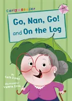 Běž, Nan, běž! a Na kládě (Early Reader) - Go, Nan, Go! and On a Log (Early Reader)