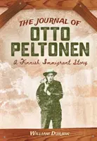 Deník Otto Peltonena: Příběh finského přistěhovalce - The Journal of Otto Peltonen: A Finnish Immigrant Story