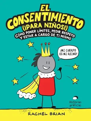 El Consentimiento (para Nios!): (Cmo Poner Lmites, Pedir Respeto Y Estar a Cargo de Ti Mismo) - El Consentimiento (para Nios!): Cmo Poner Lmites, Pedir Respeto Y Estar a Cargo de Ti Mismo